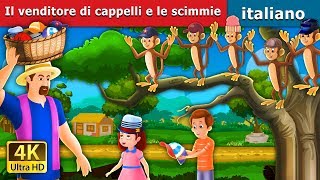 Il venditore di cappelli e le scimmie  Cap Seller And The Monkeys in Italian  Fiabe Italiane [upl. by Dragde]