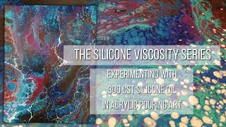 The Silicone Viscosity Series Experimenting with 300CST Silicone Oil In Acrylic Pouring Art [upl. by Elsa]