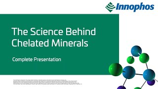 The Science Behind Chelated Minerals Full Presentation  Innophos [upl. by Rudolph]