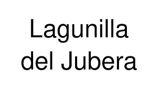 How to Pronounce Lagunilla del Jubera Spain [upl. by Enniotna]