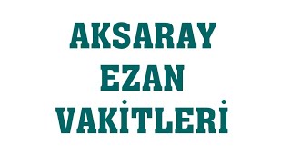 Aksaray Ezan Vakitleri  Namaz Saatleri [upl. by Seditsira]