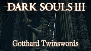 Gotthard Twinswords Moveset Dark Souls 3 [upl. by Nyladnohr]