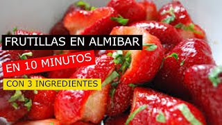 FRUTILLAS EN ALMIBAR EN 10 MNUTOS [upl. by Rai]