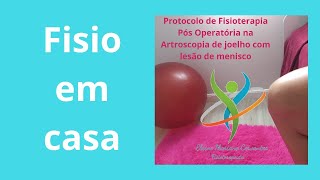 Protocolo de Fisioterapia no pós operatório de Artroscopia de joelho com lesão de menisco [upl. by Iddo]