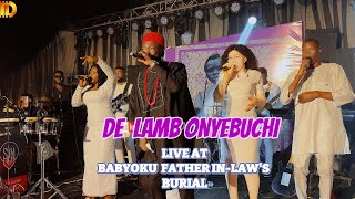 DE LAMB ONYEBUCHI LIVE AT BABYOKU FATHER INLAWS BURIAL [upl. by Lyssa191]