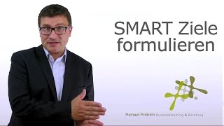 Ziele formulieren nach dem SMART  Prinzip I Verkaufstrainer Michael Fridrich [upl. by Iramo]