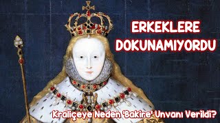 İngiltere’nin Altın Çağ Kraliçesi IElizabeth Neden Hiç Evlenmedi [upl. by Anelad216]