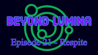 Beyond Lumina 21  Respite [upl. by Cristobal]