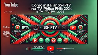 Como Instalar SSIPTV na TV Philco E TV PHILIS 2024 [upl. by Waldo]