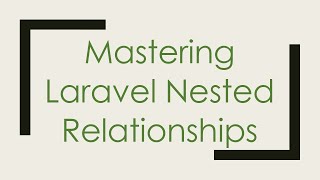 Mastering Laravel Nested Relationships [upl. by Fidele]