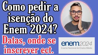 COMO PEDIR A ISENÇÃO DO ENEM 2024 DATAS ATUALIZADAS ONDE SE INSCREVER ECT [upl. by Eyt]