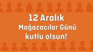 12 Aralık Mağazacılar Günü Kutlu Olsun [upl. by Eissed]