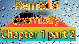 Remedial chemistry Chapter 1 part 2 [upl. by Maccarone]