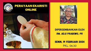 MISA SENIN 19 FEBRUARI 2024  PEKAN PRAPASKAH I Pk 0630 WIB [upl. by Dnalram205]