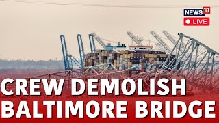 Baltimore Bridge LIVE  Crews Set To Use Explosives To Demolish Fallen Key Bridge  News18  N18L [upl. by Asyle]