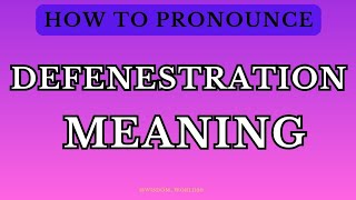 Defenestration Meaning amp Dictionary definitionPronunciation Guide In English [upl. by Gnah]