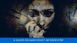 6 saker en narcissist är rädd för  Rädslor som narcissisten har [upl. by Attennyl]