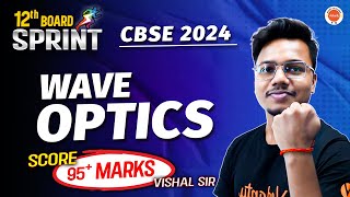 Master WAVE OPTICS  Score 95 Marks🔥 12th Board Sprint  CBSE 2024 [upl. by Rust]