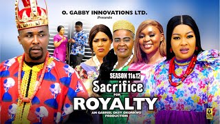 SACRIFICE FOR ROYALTY SEASON 11amp12NEW TRENDING MOVIE  2024 LATEST NIGERIAN NOLLYWOOD MOVIES [upl. by Rainger]