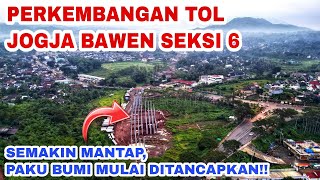 PROGRES TOL JOGJA AMBARAWA BAWEN SEKSI 6‼️Deretan PAKU BUMI Mulai Ditancapkan [upl. by Calie558]