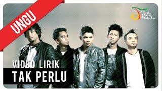 UNGU  TAK PERLU  Video Lirik [upl. by Morrie]