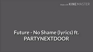 Future  No Shame lyrics ft PARTYNEXTDOOR [upl. by Siletotsira333]