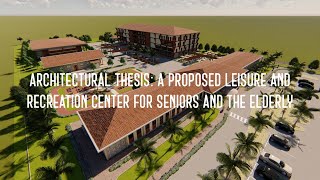 A Proposed Leisure and Recreation Center for Seniors and the Elderly  A Walkthrough Presentation [upl. by Asina271]