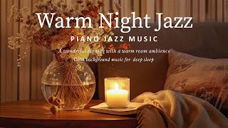 Relaxing of Elegant Night Jazz Piano  Sophisticated Jazz Music  Mellow Jazz Instrumental Ambience [upl. by Wall]