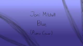 Joni Mitchell  Blue Piano Cover [upl. by Alet]