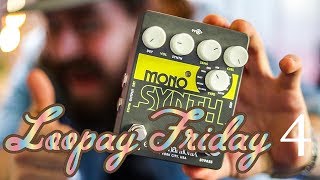 Loopay Friday 4  The new Mono Synth from Electro Harmonix [upl. by Hedaza111]