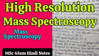 High Resolution Mass Spectroscopy in hindi notes  MSc 4Sem Application Of Spectroscopy in hindi [upl. by Jalbert]