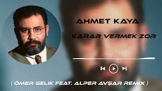 Ahmet Kaya  Karar Vermek Zor  Ömer Selik Feat Alper Avşar Remix [upl. by Kcirrej]