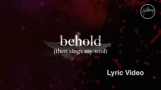 Behold Then Sings My Soul Lyric Video  Hillsong Worship [upl. by Notse]