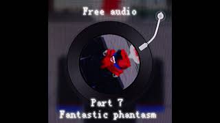 Fantastic Phantasm Free audio D [upl. by Bluhm]