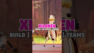 XILONEN BEST BUILD GUIDE WITH ARTIFACTS AND TEAMS [upl. by Niveg]