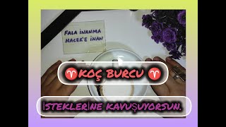 ♈KOÇ BURCU♈KAHVE FALI İSTEKLERİNE KAVUŞUYORSUNkahvefalı hacerlekahvefalı ekimayı koçburcu [upl. by Araeit]