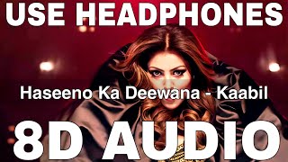 Haseeno Ka Deewana 8D Audio  Kaabil  Raftaar  Payal Dev  Hrithik Roshan Urvashi Rautela [upl. by Duhl921]