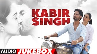 Kabir Singh Full Album Songs  Shahid Kapoor Kiara Advani  Sandeep Reddy Vanga  Audio Jukebox [upl. by Kurr538]