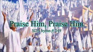 Praise Him Praise Him SDA hymn  249 [upl. by Urbanna]