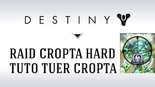 FR Destiny Raid Cropta Hard  Difficile  Tuto battre Cropta notre stratégie [upl. by Assirual]