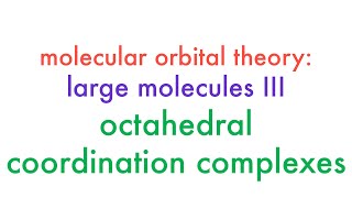 Molecular Orbital Theory of Octahedral Metal Coordination Complexes [upl. by Ecnarolf]