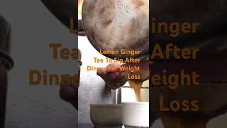 Lemon Ginger Tea To Sip After Dinner For Weight Loss weightloss health dinner tea [upl. by Cecilla]