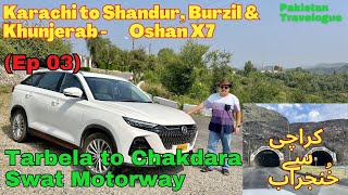 EP03 Tarbela to Chakdara Toll Plaza Swat Motorway  Oshan X7 Pakistan Road Trip [upl. by Ayak]