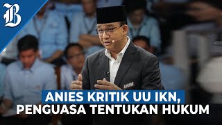 Soal Pindah ke IKN Anies Masalah di Jakarta Selesaikan Jangan Ditinggalkan [upl. by Timothea352]