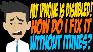 My iPhone is Disabled How Do I Fix it Without iTunes [upl. by Zetra]