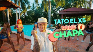 Tato el x5  DAME CHAPA  Video Official [upl. by Atiken138]