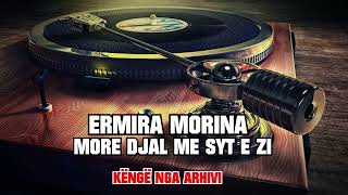 Ermira Morina  More djal me syt e zi [upl. by Aldarcy]