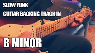 Slow Funk Guitar Backing Track B Minor [upl. by Antin14]