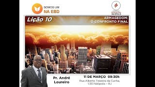 EBD  Lição 10 O Armagedom  Pr André Loureiro  110318 [upl. by Anifad]