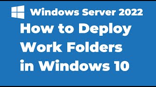 123 How to Deploy Work Folders with Windows Server 2022 [upl. by Seraphina]